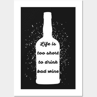 Life is too short to drink bad wine Posters and Art